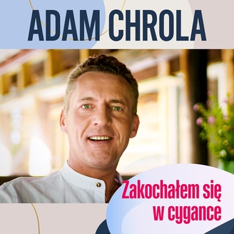 Adam Chrola - Zakochałem Się w Cygance