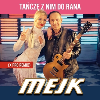 Mejk - Tańczę z Nim Do Rana (X Pro Remix)