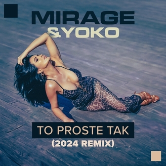 Mirage & Yoko - To Proste Tak (2024 Remix)