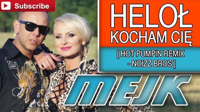 Mejk - Heloł kocham Cię [Hot Pumpin Remix - Noizz Bros]