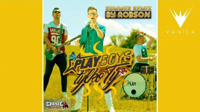 Playboys - Tylko Ty (Remix by Robson)