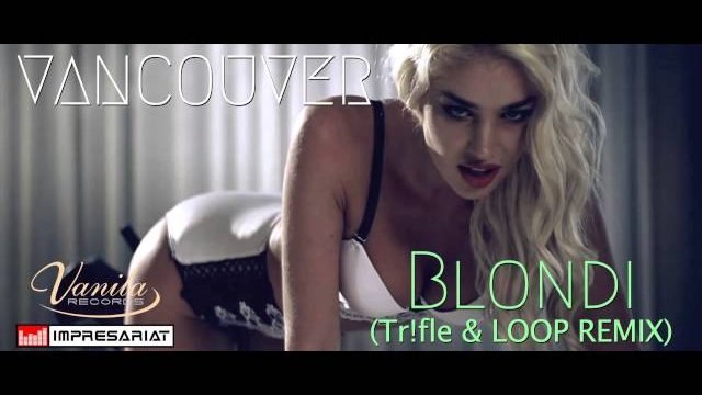 Vancouver - Blondi (Tr!fle & LOOP REMIX)
