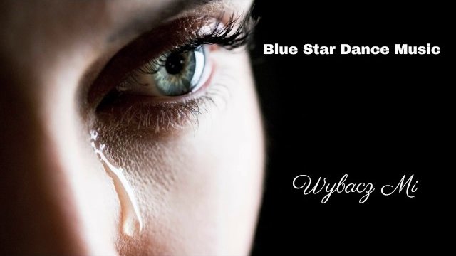 Blue Star Dance Music - Wybacz Mi