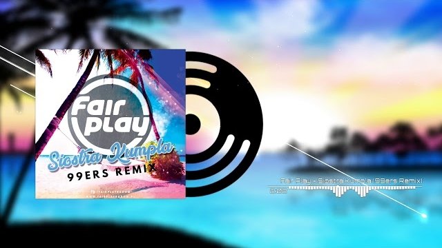 Fair Play - Siostra Kumpla (99ers Remix)