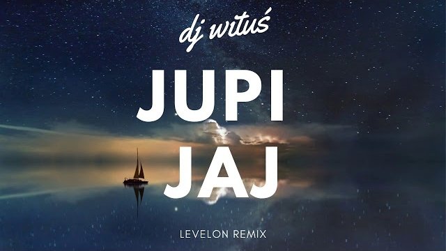 DJ Wituś - Jupi Jaj (Levelon Remix)