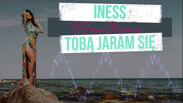 Iness - Tobą Jaram Się (99ers Remix)