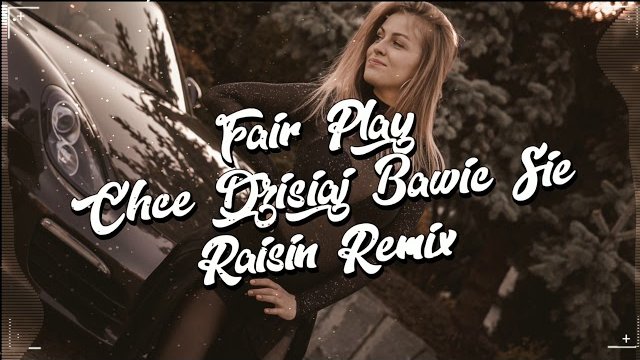 Fair Play - Chcę Dzisiaj Bawić Się (Raisin Remix) 