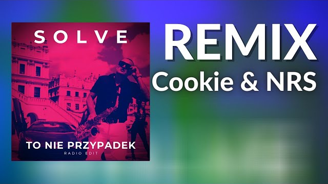 SOLVE - TO NIE PRZYPADEK (Cookie & NRS Remix)