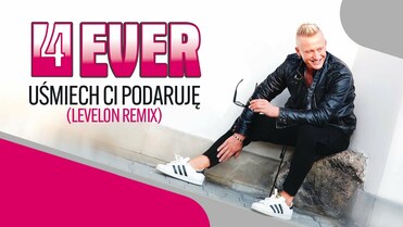 4EVER - Uśmiech Ci Podaruję (Levelon Remix)