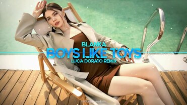 Blanka - Boys Like Toys (Luca Dorato Remix)