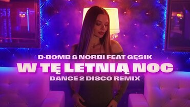 D-BOMB & NORBI feat. GĘSIK - W Tę Letnią Noc (Dance 2 Disco Remix)