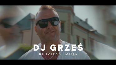 DJ GRZEŚ GRZEGORZ KOSOWICZ - BĘDZIESZ MOJA