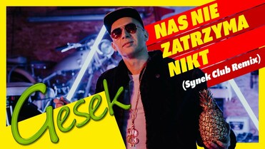 Gesek - Nas nie zatrzyma nikt (Synek Club Remix)