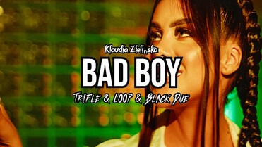 Klaudia Zielińska - Bad Boy (Tr!Fle & LOOP & Black Due REMIX)