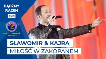 Sławomir & Kajra - Miłość w Zakopanem || Sylwester Marzeń 2022